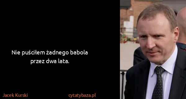 Jacek Kurski: Nie puściłem żadnego babola przez dwa lata.