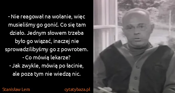 Stanisław Lem: - Nie reagował na wołanie, więc musieliśmy go gonić. Co...