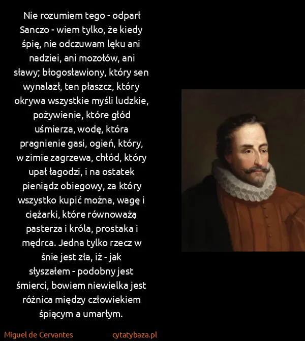 Miguel de Cervantes: Nie rozumiem tego - odparł Sanczo - wiem tylko, że kiedy... Miguel de Cervantes: Nie rozumiem tego - odparł Sanczo - wiem tylko, że kiedy...