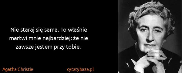 Agatha Christie: Nie staraj się sama. To właśnie martwi mnie najbardziej:...
