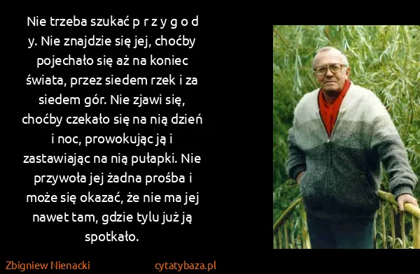 Zbigniew Nienacki: Nie trzeba szukać p r z y g o d y. Nie znajdzie się jej,...