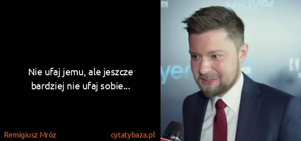 Remigiusz Mróz: Nie ufaj jemu, ale jeszcze bardziej nie ufaj sobie...