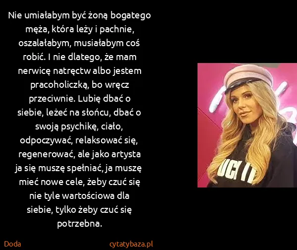 Doda: Nie umiałabym być żoną bogatego męża, która leży i...