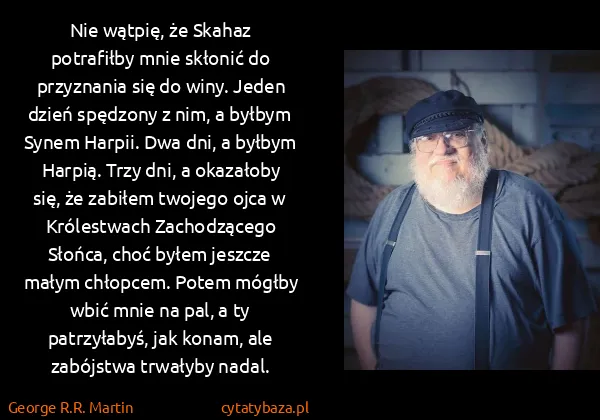George R.R. Martin: Nie wątpię, że Skahaz potrafiłby mnie skłonić do...