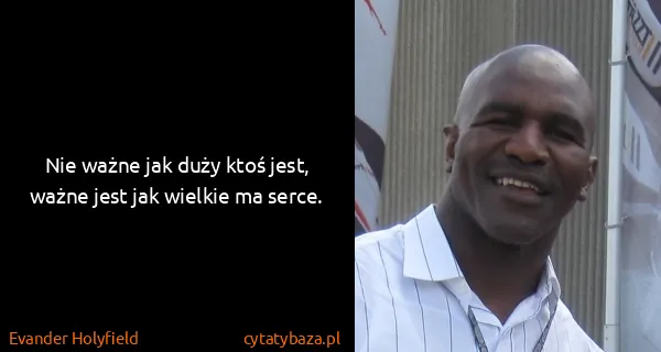 Evander Holyfield: Nie ważne jak duży ktoś jest, ważne jest jak wielkie ma...
