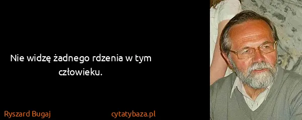Ryszard Bugaj: Nie widzę żadnego rdzenia w tym człowieku.