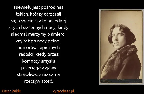 Oscar Wilde: Nie­wie­lu jest po­śród nas ta­kich, któ­rzy otrzą­sa­li...