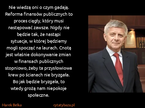 Marek Belka: Nie wiedzą oni o czym gadają. Reforma finansów...