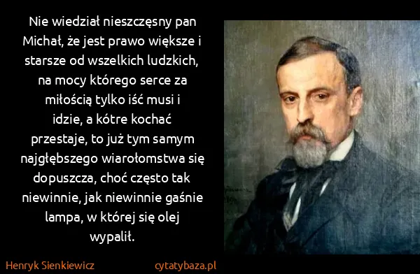 Henryk Sienkiewicz: Nie wiedział nieszczęsny pan Michał, że jest prawo... Henryk Sienkiewicz: Nie wiedział nieszczęsny pan Michał, że jest prawo...