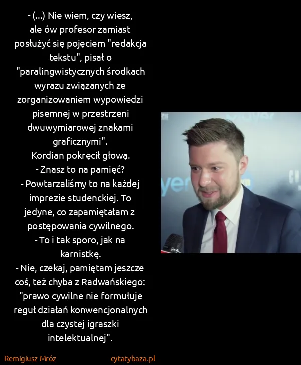 Remigiusz Mróz: - (...) Nie wiem, czy wiesz, ale ów profesor zamiast...