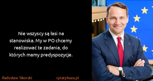 Radosław Sikorski: Nie wszyscy są łasi na stanowiska. My w PO chcemy...