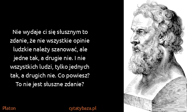 Platon: Nie wydaje ci się słusznym to zdanie, że nie wszystkie...