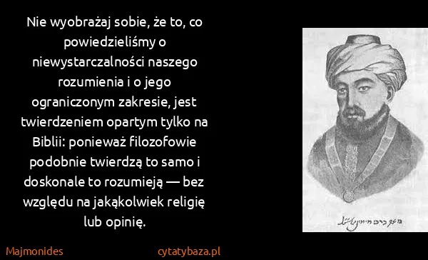 Majmonides: Nie wyobrażaj sobie, że to, co powiedzieliśmy o...