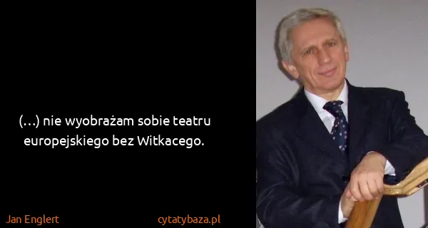 Jan Englert: (…) nie wyobrażam sobie teatru europejskiego bez...
