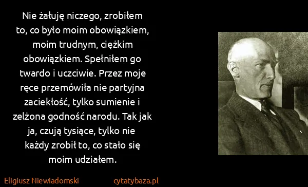 Eligiusz Niewiadomski: Nie żałuję niczego, zrobiłem to, co było moim...