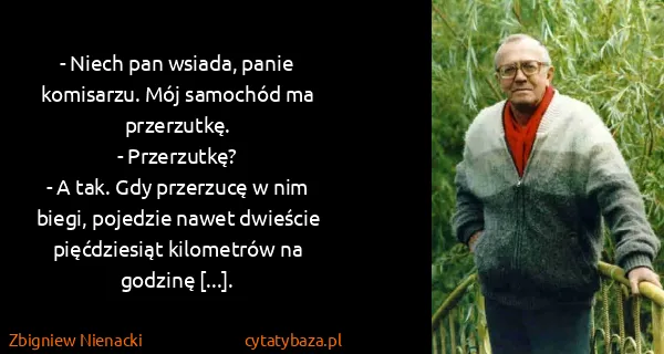 Zbigniew Nienacki: - Niech pan wsiada, panie komisarzu. Mój samochód ma...