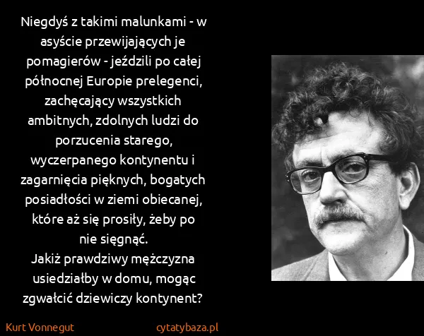 Kurt Vonnegut: Niegdyś z takimi malunkami - w asyście przewijających je...