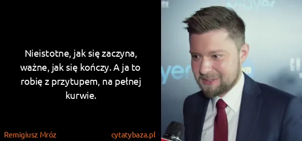 Remigiusz Mróz: Nieistotne, jak się zaczyna, ważne, jak się kończy. A ja...