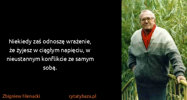 Zbigniew Nienacki: Niekiedy zaś odnoszę wrażenie, że żyjesz w ciągłym...