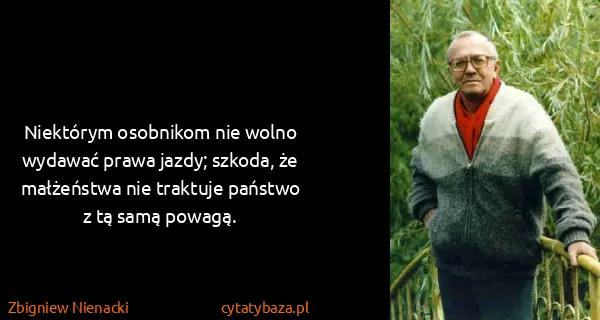 Zbigniew Nienacki: Niektórym osobnikom nie wolno wydawać prawa jazdy;...