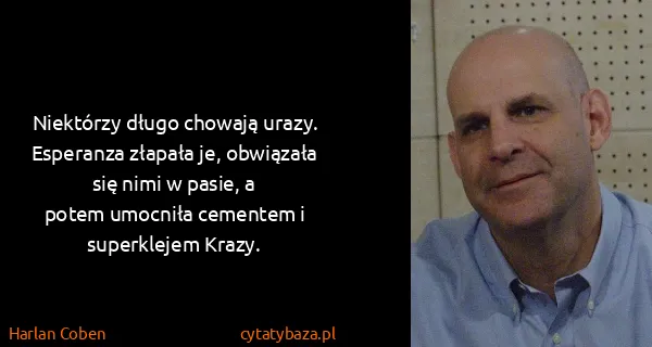Harlan Coben: Niektórzy długo chowają urazy. Esperanza złapała je,...