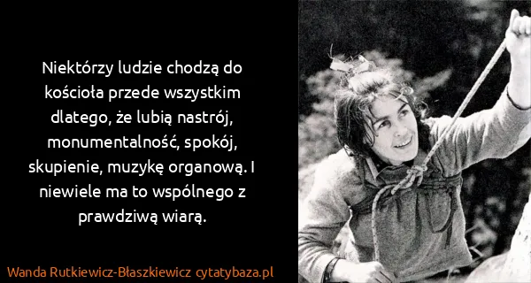 Wanda Rutkiewicz-Błaszkiewicz: Niektórzy ludzie chodzą do kościoła przede wszystkim...