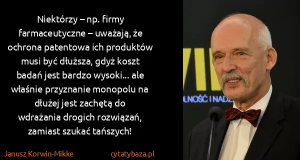 Janusz Korwin-Mikke: Niektórzy – np. firmy farmaceutyczne – uważają, że...
