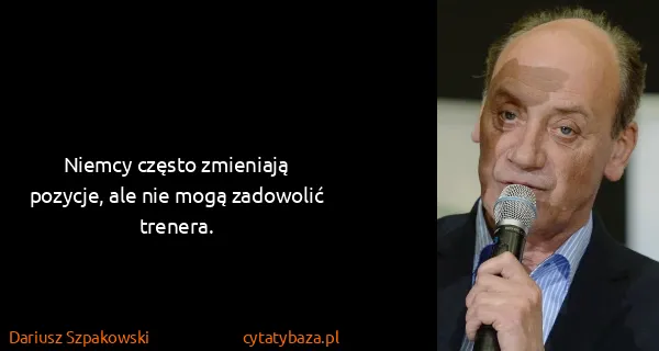 Dariusz Szpakowski: Niemcy często zmieniają pozycje, ale nie mogą zadowolić...