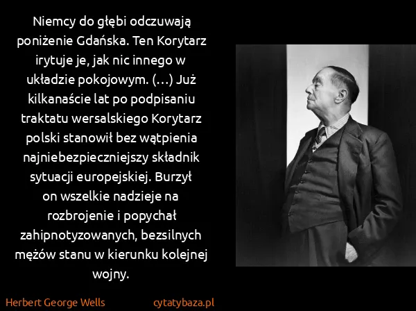 Herbert George Wells: Niemcy do głębi odczuwają poniżenie Gdańska. Ten...