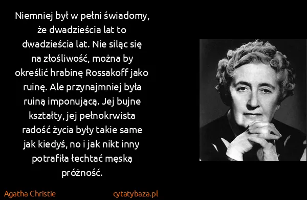 Agatha Christie: Niemniej był w pełni świadomy, że dwadzieścia lat to...