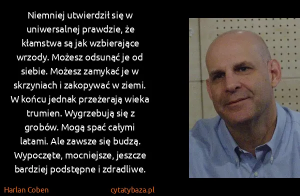 Harlan Coben: Niemniej utwierdził się w uniwersalnej prawdzie, że...