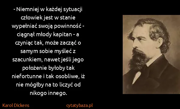 Karol Dickens: - Niemniej w każdej sytuacji człowiek jest w stanie...