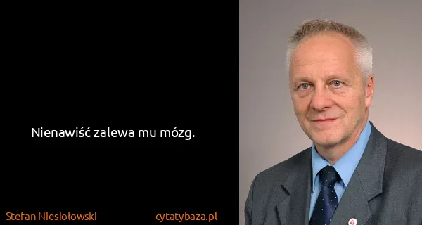 Stefan Niesiołowski: Nienawiść zalewa mu mózg. 