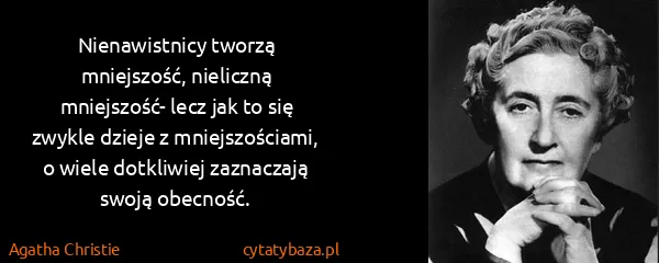Agatha Christie: Nienawistnicy tworzą mniejszość, nieliczną mniejszość-...