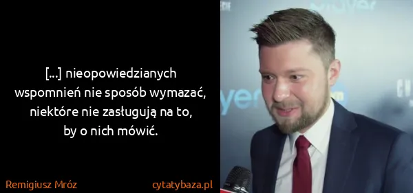 Remigiusz Mróz: [...] nieopowiedzianych wspomnień nie sposób wymazać,...
