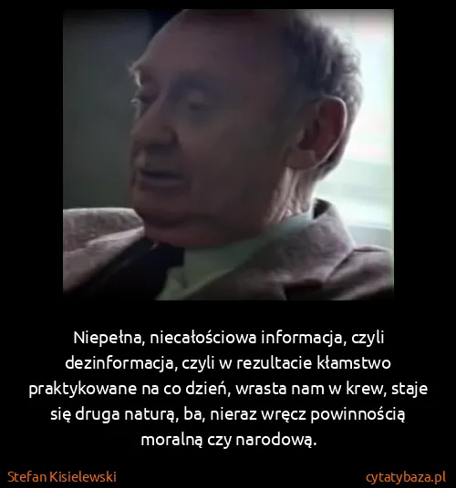 Stefan Kisielewski: Niepełna, niecałościowa informacja, czyli dezinformacja,...