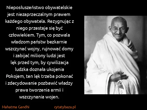 Mahatma Gandhi: Nieposłuszeństwo obywatelskie jest niezaprzeczalnym...
