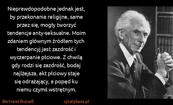 Bertrand Russell: Nieprawdopodobne jednak jest, by przekonania religijne,...
