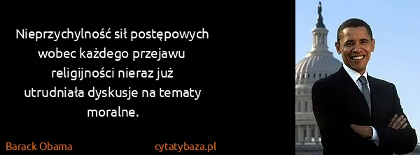 Barack Obama: Nieprzychylność sił postępowych wobec każdego przejawu...