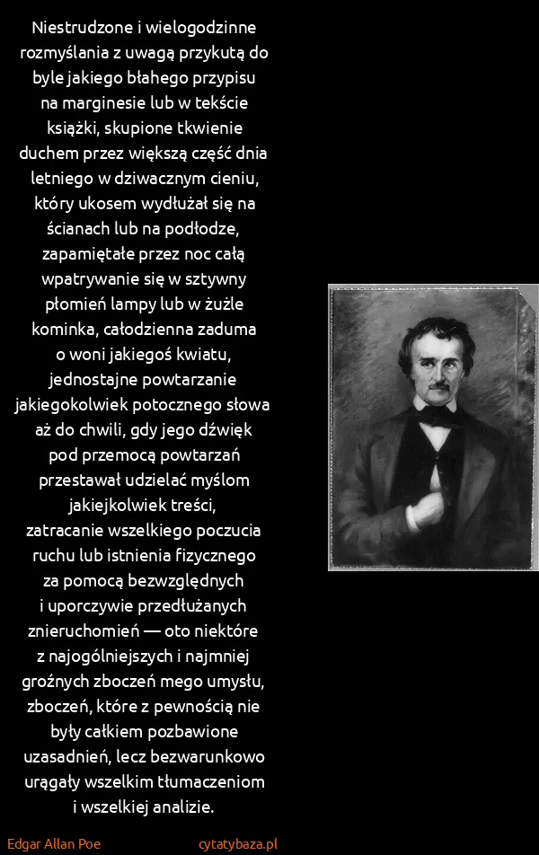 Edgar Allan Poe: Niestrudzone i wielogodzinne rozmyślania z uwagą...