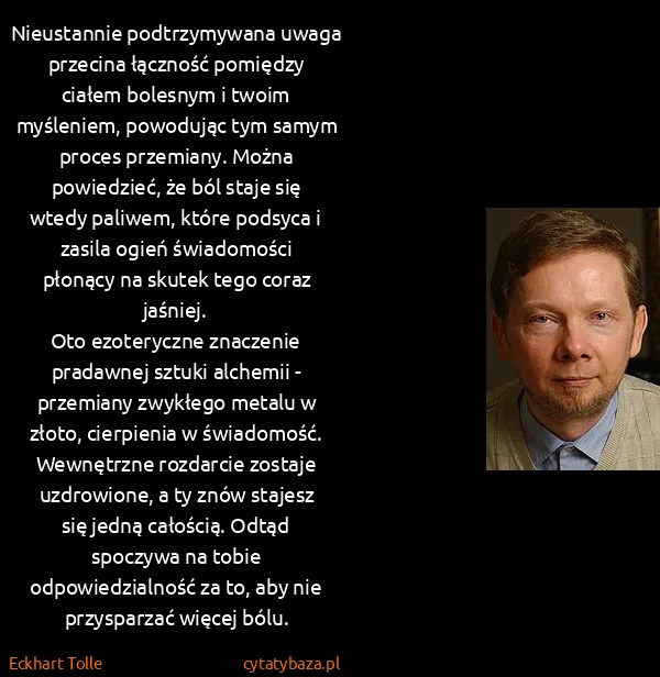 Eckhart Tolle: Nieustannie podtrzymywana uwaga przecina łączność...