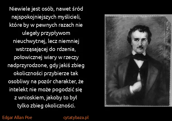 Edgar Allan Poe: Niewiele jest osób, nawet śród najspokojniejszych...