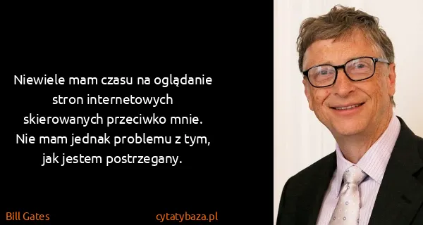 Bill Gates: Niewiele mam czasu na oglądanie stron internetowych...