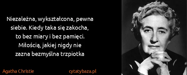 Agatha Christie: Niezależna, wykształcona, pewna siebie. Kiedy taka się...