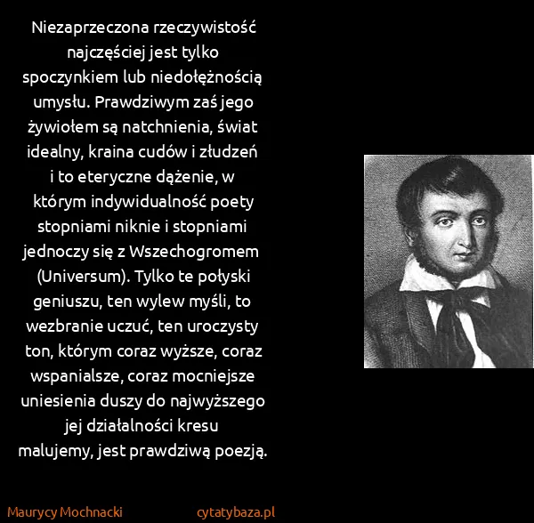 Maurycy Mochnacki: Niezaprzeczona rzeczywistość najczęściej jest tylko...