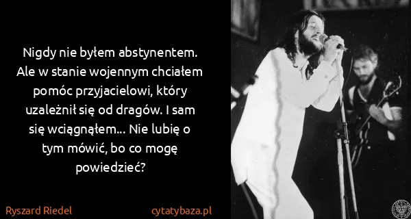 Ryszard Riedel: Nigdy nie byłem abstynentem. Ale w stanie wojennym...
