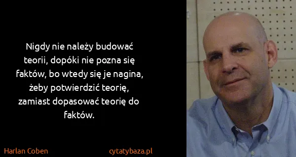 Harlan Coben: Nigdy nie należy budować teorii, dopóki nie pozna się...