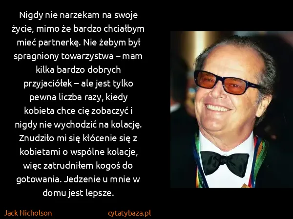 Jack Nicholson: Nigdy nie narzekam na swoje życie, mimo że bardzo...