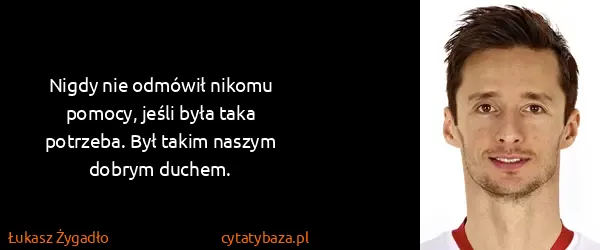 Łukasz Żygadło: Nigdy nie odmówił nikomu pomocy, jeśli była taka...