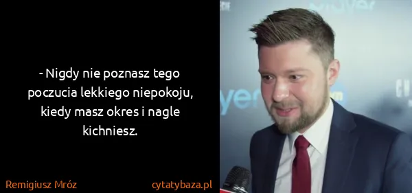 Remigiusz Mróz: - Nigdy nie poznasz tego poczucia lekkiego niepokoju,...